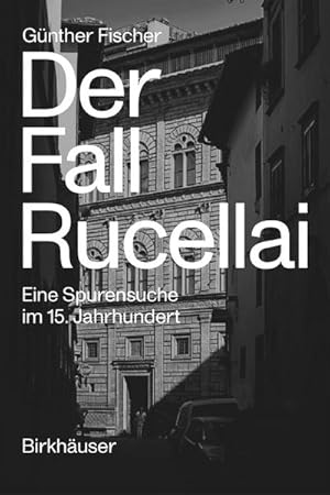 Bild des Verkufers fr Der Fall Rucellai : Eine Spurensuche im 15. Jahrhundert zum Verkauf von AHA-BUCH GmbH