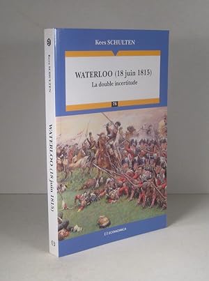 Waterloo 18 juin 1815. La double incertitude