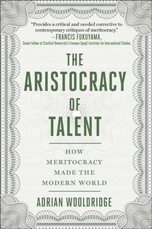Immagine del venditore per Aristocracy of Talent : How Meritocracy Made the Modern World venduto da GreatBookPricesUK