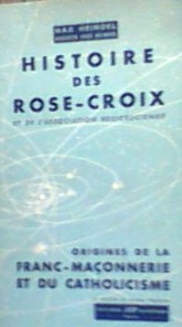 Histoire des rose-croix et de l'association rosicrucienne - Origines de la franc-maçonnerie et du...