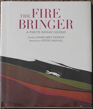 The Fire Bringer : A Paiute Indian Legend