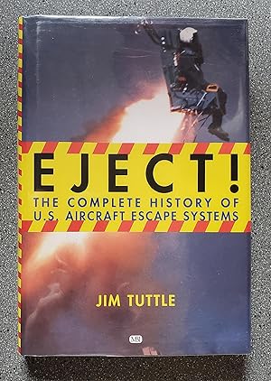 Eject!: The Complete History of U.S. Aircraft Escape Systems