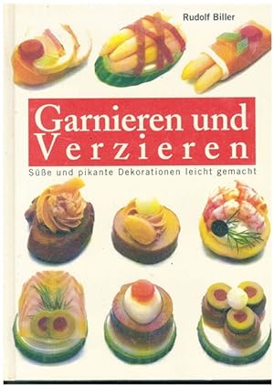 Seller image for Garnieren und Verzieren. Se und pikante Dekorationen leicht gemacht. for sale by Ant. Abrechnungs- und Forstservice ISHGW