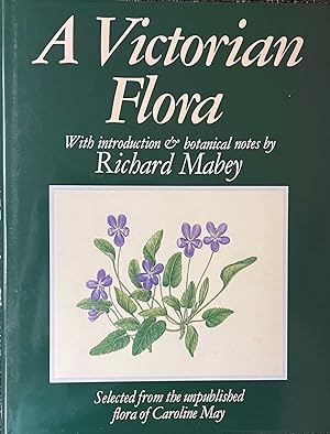Image du vendeur pour A Victorian Flora Selected From the Unpublished Flora of Caroline May mis en vente par Dr.Bookman - Books Packaged in Cardboard