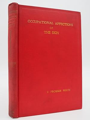 Seller image for OCCUPATIONAL AFFECTIONS OF THE SKIN A Brief Account of the Trade Processes and Agent Which Give Rise to Them for sale by Sage Rare & Collectible Books, IOBA