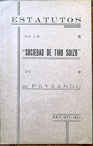 Seller image for Estatutos de la Sociedad de Tiro Suizo de Paysandu 1875-1943 for sale by Chaco 4ever Books