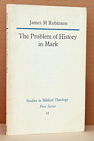 Imagen del vendedor de The Problem of History in Mark: (Studies in Biblical Theology) First Series #21 a la venta por Beaver Bridge Books