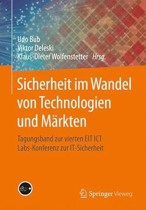 Seller image for Sicherheit im Wandel von Technologien und Märkten: Tagungsband zur vierten EIT ICT Labs-Konferenz zur IT-Sicherheit (German Edition) [Paperback ] for sale by booksXpress