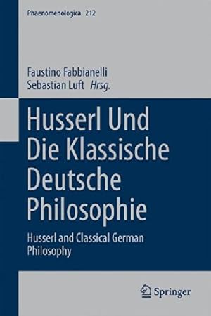 Immagine del venditore per Husserl und die klassische deutsche Philosophie: Husserl and Classical German Philosophy (Phaenomenologica) (German Edition) [Hardcover ] venduto da booksXpress