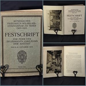 Königliches Friedrich Wilhelms-Gymnasium zu Trier 1563-1913. Festschrift zur Feier des 350jährige...