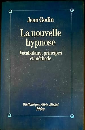 La nouvelle hypnose, vocabulaire, principes et méthode.