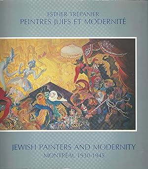 Jewish Painters and Modernity Montreal 1930 - 1945 Peintres Juifs et modernité.