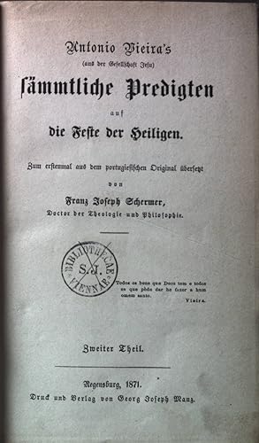 Bild des Verkufers fr Antonio Pieira's smmtliche Predigten auf die Feste der Heiligen. 2. Teil. Smmtliche Werke des Antonio Vieira des Apostels von Brasilien. Zwlfter Band. zum Verkauf von books4less (Versandantiquariat Petra Gros GmbH & Co. KG)