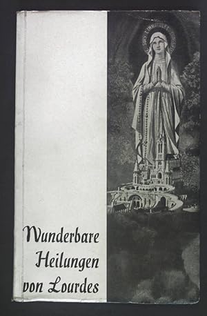 Bild des Verkufers fr Wunderbare Heilungen von Lourdes mit erluternden Zeichnungen. zum Verkauf von books4less (Versandantiquariat Petra Gros GmbH & Co. KG)
