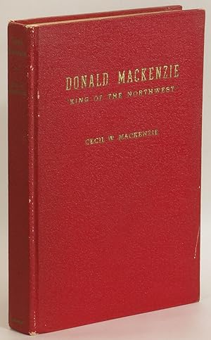 Seller image for Donald Mackenzie: King of the Northwest for sale by Eureka Books