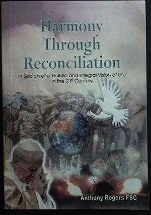 Bild des Verkufers fr Harmony Through Reconciliation: In Search of a Holistic and Integral Vision of Life in the 21st Century. zum Verkauf von books4less (Versandantiquariat Petra Gros GmbH & Co. KG)