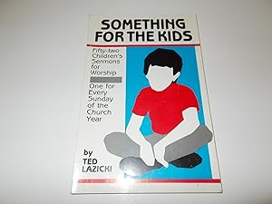 Imagen del vendedor de Something for the Kids: Fifty-Two Children's Sermons for Worship a la venta por Paradise Found Books