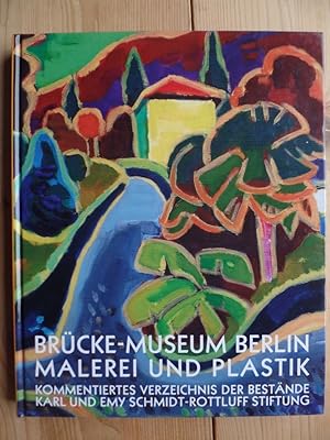 Seller image for Brcke-Museum Berlin, Malerei und Plastik, Sammlung der Karl-und-Emy-Schmidt-Rottluff-Stiftung : kommentiertes Verzeichnis der Bestnde. for sale by Antiquariat Rohde