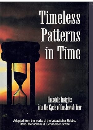 Seller image for TIMELESS PATTERNS IN TIME Chasidic Insights Into the Cycle of the Jewish Year, Tishrei-Kislev for sale by Books on the Boulevard