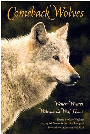 Image du vendeur pour COMEBACK WOLVES Western Writers Welcome the Wolf Home mis en vente par Books on the Boulevard