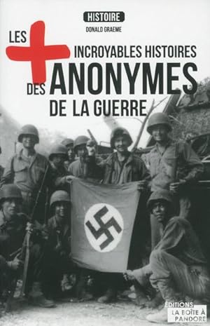 Image du vendeur pour les plus incroyables histoire des anonymes de la guerre mis en vente par Chapitre.com : livres et presse ancienne