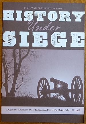 Imagen del vendedor de History Under Siege: A Guide to America's Most Endangered Civil War Battlefields 2005 a la venta por Faith In Print