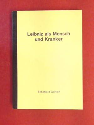 Leibniz als Mensch und Kranker. Dissertation zur Erlangung des Doktorgrades der Medizin.