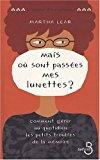 Seller image for Mais O Sont Passes Mes Lunettes ? : Comment Grer Au Quotidien Les Petits Troubles De La Mmoire for sale by RECYCLIVRE