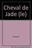 Bild des Verkufers fr Le Cheval De Jade : Quatre Contes Chinois Du 17e Sicle zum Verkauf von RECYCLIVRE