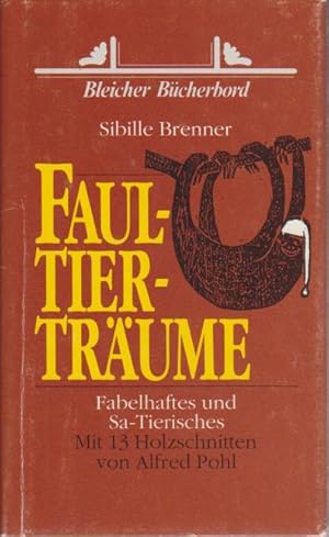 Bild des Verkufers fr Faultiertrume : Fabelhaftes und Sa-Tierisches / Sibille Brenner. Mit Holzschn. von Alfred Pohl zum Verkauf von Bcher bei den 7 Bergen