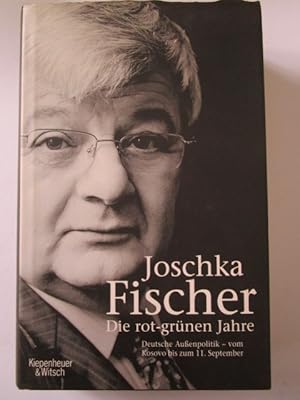 Die rot-grünen Jahre. Deutsche Außenpolitik - vom Kosovo bis zum 11. September.