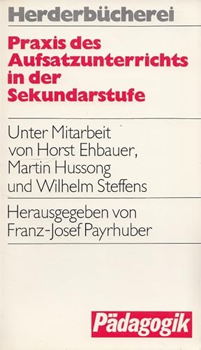 Imagen del vendedor de Praxis des Aufsatzunterrichts in der Sekundarstufe. Hrsg. von Franz-Josef Payrhuber / Herderbcherei ; 9094 : Pdagogik a la venta por Versandantiquariat Nussbaum