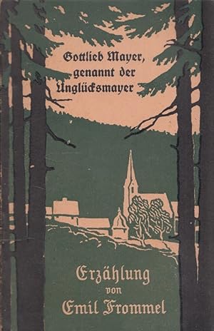 Bild des Verkufers fr Gottlieb Mayer, genannt der Unglcksmayer - Emil Frommel's Erzhlungen Heft 15 zum Verkauf von Versandantiquariat Nussbaum