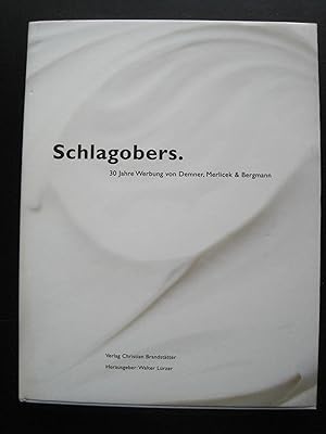 Schlagobers. 30 Jahre Werbung von Demner, Merlicek & Bergmann.