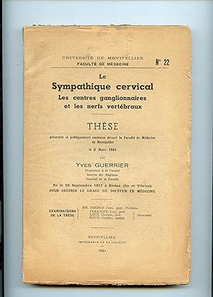 LE SYMPATHIQUE CERVICAL . LES CENTRES GANGLIONNAIRES ET LES NERFS VERTEBRAUX . Thèse présentée de...