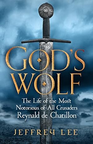 Bild des Verkufers fr God's Wolf: The Life of the Most Notorious of All Crusaders: Reynald de Chatillon zum Verkauf von WeBuyBooks