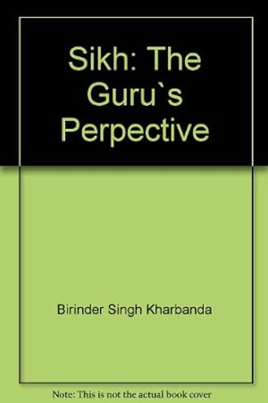 Bild des Verkufers fr Sikh: The Guru`s Perpective zum Verkauf von WeBuyBooks