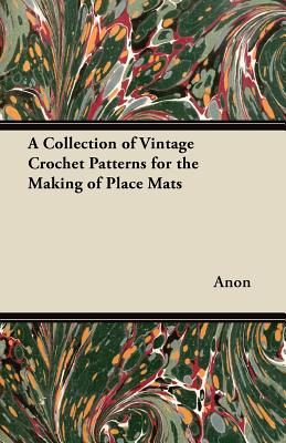 Imagen del vendedor de A Collection of Vintage Crochet Patterns for the Making of Place Mats (Paperback or Softback) a la venta por BargainBookStores