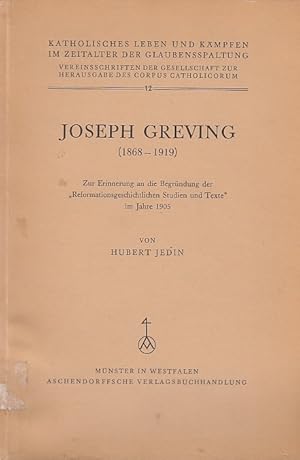 Joseph Greving (1868 - 1919) : Zur Erinnerung an die Begründung der "Reformationsgeschichtlichen ...