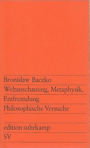 Immagine del venditore per Weltanschauung, Metaphysik, Entfremdung : Philosophische Versuche / Bronislaw Baczko. [Aus d. Poln. bers. von Karol Sauerland]; edition suhrkamp ; 306 venduto da Licus Media