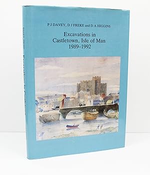 Excavations in Castletown, Isle of Man, 1989-1992 (Volume 1) (Liverpool University Press - Centre...