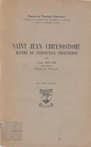 Bild des Verkufers fr Saint Jean Chrysostome maitre de perfection chrtienne; les principes de sa doctrine spirituelle / Louis Meyer; Freiburg/Schweiz, Univ., Fac.d. theologie, Thse zum Verkauf von Licus Media