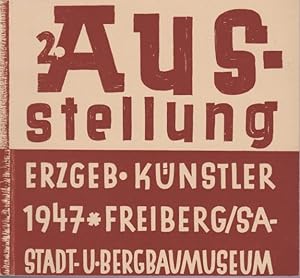 2. [Zweite] Ausstellung Erzgebirgischer Künstler : 1947, Freiberg in Sachsen ; Malerei, Graphik, ...