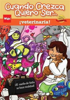 Immagine del venditore per Cuando Crezca Quiero Ser. Veterinaria! (When I Grow Up I Want to Be.a Veterinarian!): El Sueno de Sofia Se Hace Realidad! -Language: spanish venduto da GreatBookPrices