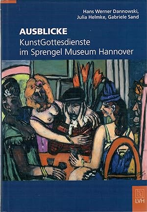 Imagen del vendedor de Ausblicke - KunstGottesdienste im Sprengel Museum Hannover a la venta por Antiquariat Hans Wger