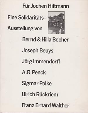 Für Jochen Hiltmann : eine Solidaritätsausstellung von Bernd und Hilla Becher, Joseph Beuys, Jörg...