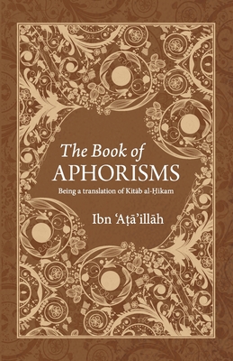 Seller image for The Book of Aphorisms: Being a translation of Kitab al-Hikam (Paperback or Softback) for sale by BargainBookStores