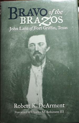 Imagen del vendedor de Bravo of the Brazos John Larn of Fort Griffin, Texas a la venta por Old West Books  (ABAA)