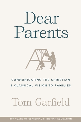 Seller image for Dear Parents: Communicating the Christian & Classical Vision to Families (Paperback or Softback) for sale by BargainBookStores