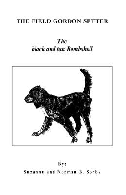 Seller image for The Field Gordon Setter: The Black and Tan Bombshell (Hardback or Cased Book) for sale by BargainBookStores